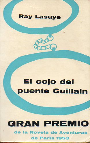 EL COJO DEL PUENTE GUILLAIN. Gran Premio de la Novela de Aventuras de Pars 1953.