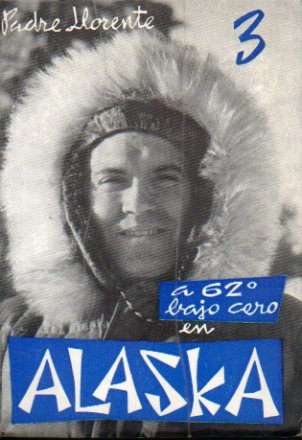 A 62 GRADOS BAJO CERO: ALASKA, MS ALL DEL CRCULO POLAR. Cartas inditas de...