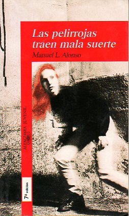 LAS PELIRROJAS TRAEN MALA SUERTE. Premio Jan de Narrativa Juvenil 1995. 6 ed.