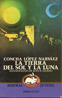 LA TIERRA, EL SOL Y LA LUNA. Ilustrs. de Juan R. Alonso. 2 ed.