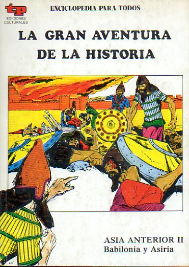 LA GRAN AVENTURA DE LA HISTORIA. N 6. ASIA ANTERIOR II. BABILONIA Y ASIRIA.