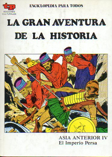 LA GRAN AVENTURA DE LA HISTORIA. N 8. ASIA ANTERIOR IV. EL IMPERIO PERSA.