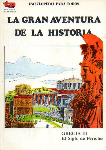 LA GRAN AVENTURA DE LA HISTORIA. N 11. GRECIA III. EL SIGLO DE PERICLES.