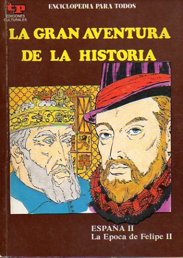 LA GRAN AVENTURA DE LA HISTORIA. N 31. ESPAA II. LA POCA DE FELIPE II.