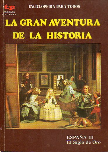 LA GRAN AVENTURA DE LA HISTORIA. N 32. ESPAA III. EL SIGLO DE ORO.