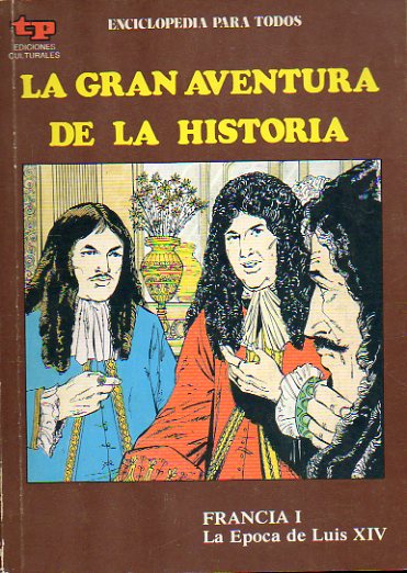 LA GRAN AVENTURA DE LA HISTORIA. N 40. FRANCIA I. LA POCA DE LUIS XIV.