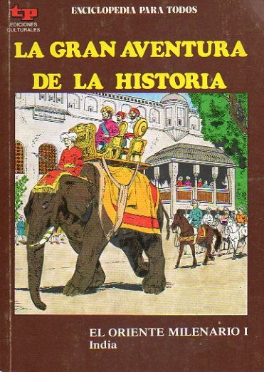 LA GRAN AVENTURA DE LA HISTORIA. N 47. EL ORIENTE MILENARIO I. INDIA.