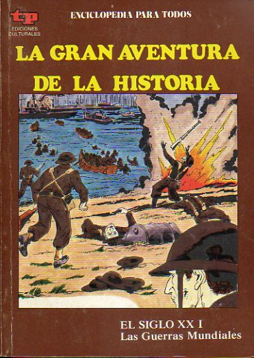LA GRAN AVENTURA DE LA HISTORIA. N 50. EL SIGLO CC I. LAS GUERARS MUNDIALES.
