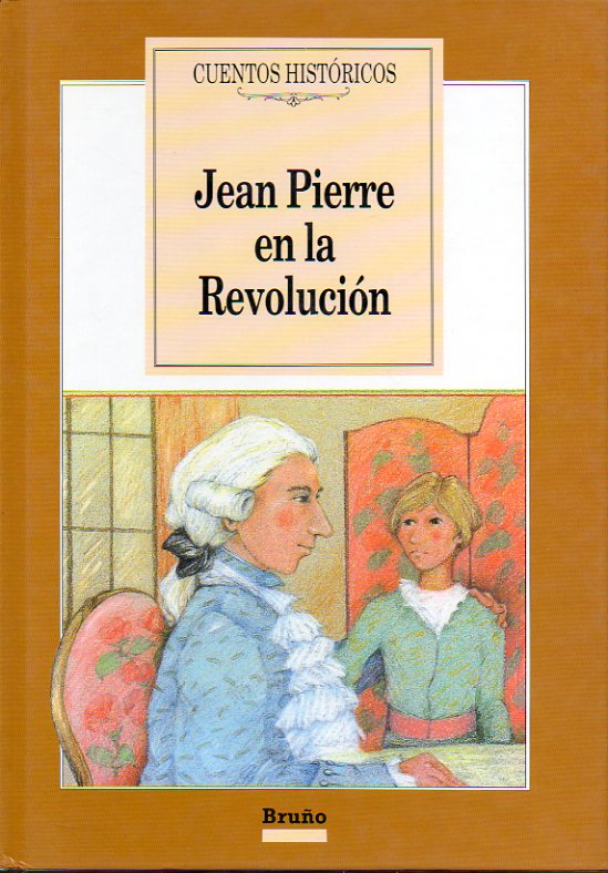 JEAN PIERRE EN LA REVOLUCIN. Ilustrs. de Alicia Caas.
