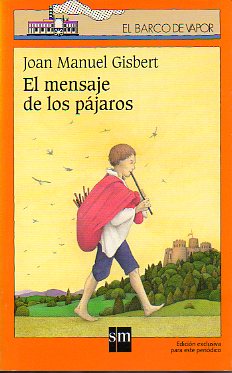 EL MENSAJE DE LOS PJAROS. Premio El Barco de Vapor 2000. Ilustraciones de Chata Lucini.