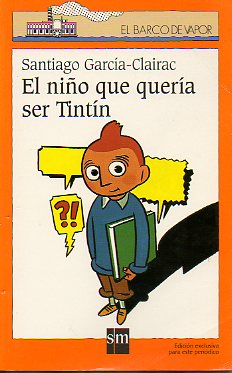 EL NIO QUE QUERA SER TINTN. Ilustraciones de Francesc Infante. 11 ed.
