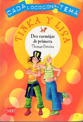 TINKA Y LISA. DOS ENEMIGAS DE PRIMERA. Iustrs. de Betina Gotzen-Beek.