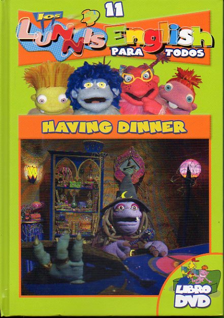 LOS LUNNIS ENGLISH. Libro + DVD. Vol. 11. HAVING DINNER.