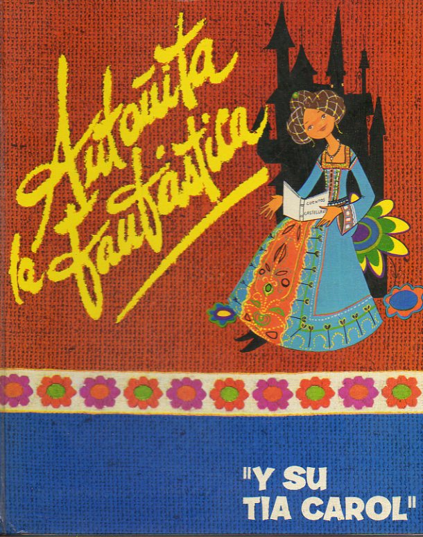 ANTOITA LA FANTSTICA. Vol. 6. ANTOITA LA FANTSTICA Y SU TA CAROL. Dibujos de M Teresa G. Zorrilla.