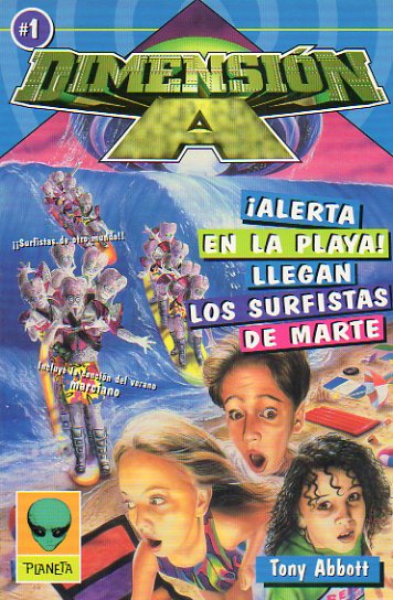 DIMENSIN A. 1. ALERTA EN LA PLAYA! LLEGAN LOS SURFISTAS DE MARTE.