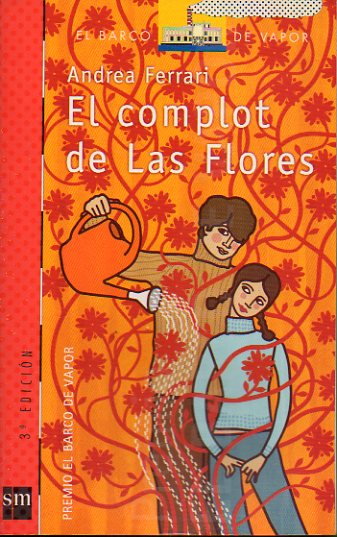 EL COMPLOT DE LAS FLORES. Premio El Barco de Vapor 2003. 3 ed.