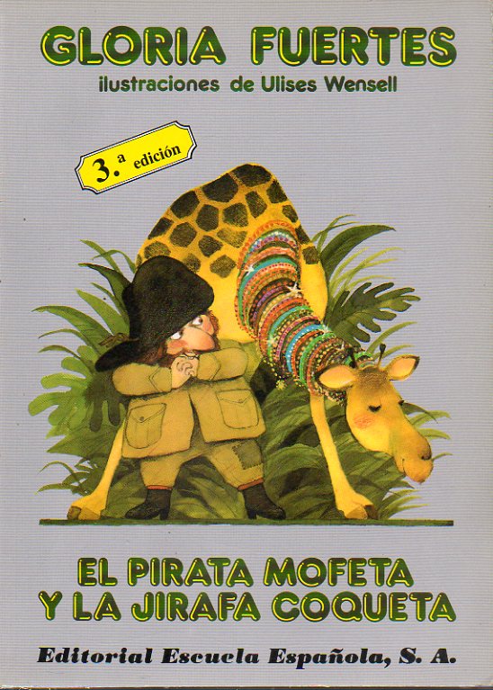 EL PIRATA MOFETA Y LA JIRAFA COQUETA. Ilustraciones de Ulises Wnsell. 3 edicin.