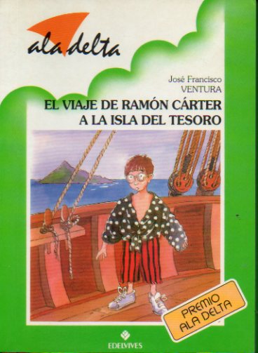 EL VIAJE DE RAMN CRTER A LA ISLA DEL TESORO. Premio Ala Delta 1997. Iustraciones de Carmen Garca Iglesias.