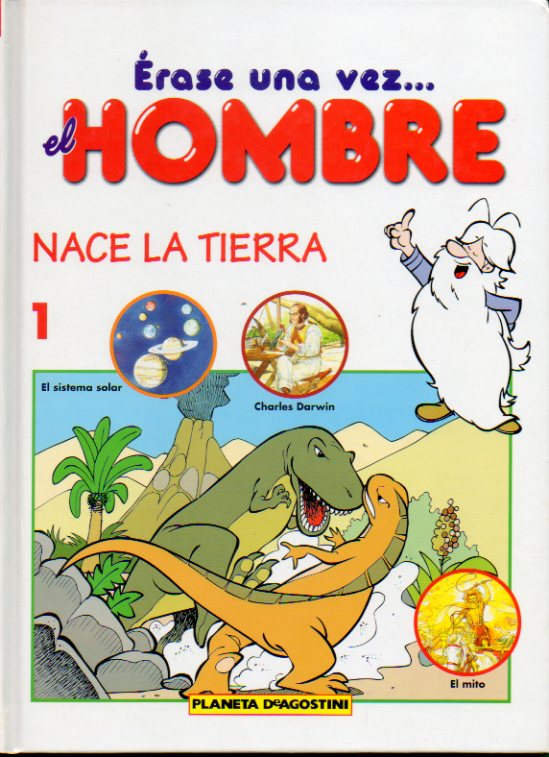 RASE UNA VEZ... EL HOMBRE. Vol. 1. NACE LA TIERRA.