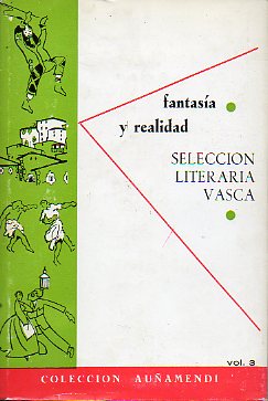 FANTASA Y REALIDAD. Seleccin Literaria Vasca. Trad. de textos por el P. I. J. Goikoetxea.