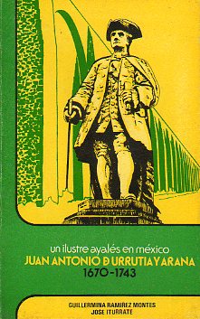 UN ILUSTRE AYALS EN MXICO. JUAN ANTONIO DE URRUTIA Y ARANA (1670-1743).
