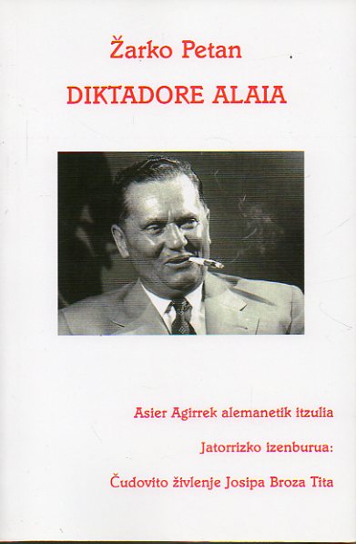 DIKTATORE ALAIA. Josip Broz Titoren biografia ezezaguna.