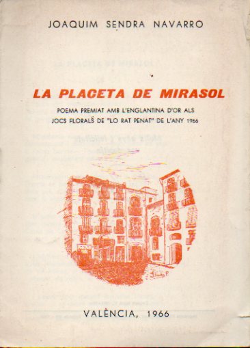LA PLACETA DE MIRASOL. Poema Premiat amb lEnglantina dOr als Jocs Florals de Lo Rat Penat de lany 1966. Firmado por el autor.