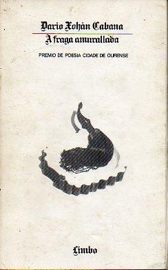 A FRAGA AMURALLADA E OUTROS POEMAS. Premio de Poesia Cidade de Ourense 1982.