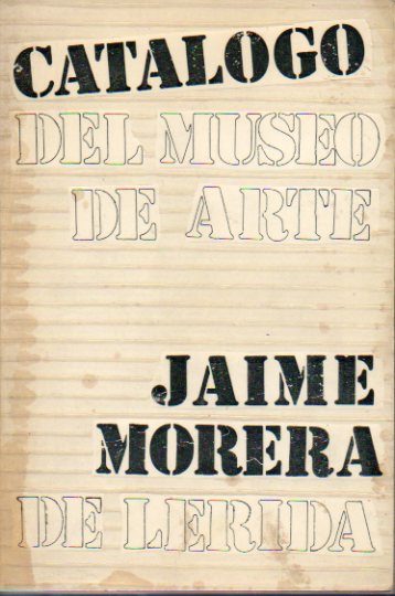 CATLOGO DEL MUSEO DE ARTE JAIME MORERA DE LRIDA.