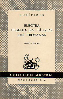 ELECTRA / IFIGENIA EN TURIDE / LAS TROYANAS.