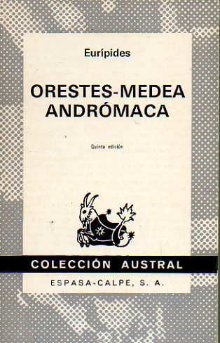 ORESTES / MEDEA / ANDRMACA. Trad. de G. Gmez de la Mata. 5 ed.