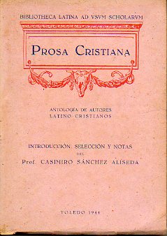 PROSA CRISTIANA. Antologa de autores Latino-Cristianos. Introduccin, seleccin y notas de...