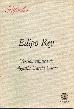 EDIPO REY. Versin rtmica de Agustn Garca Calvo.