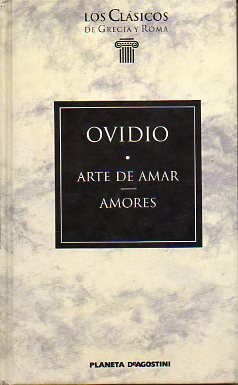 ARTE DE AMAR / AMORES. Traduccin y notas de Vicente Cristobal Lpez.