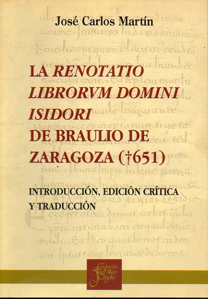 LA RENOTATIO LIBRORUM DOMINI ISIDORI DE BRAULIO DE ZARAGOZA. Introduccin, edicin crtica y traduccin.