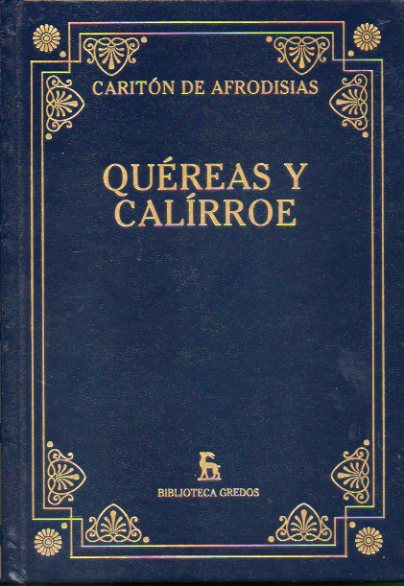 QUREAS Y CALRROE. Introduccin de Carlos Garca Gual. Traduccin de Julia Mendoza. / EFESACAS. Introduccin, traduccin y notas de Julia Mendoza.