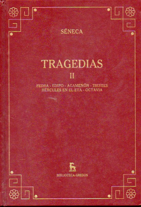 TRAGEDIAS. Vol. II. FEDRA / EDIPO / AGAMENN / TIESTES / HRCULES EN EL ETA / OCTAVIA. Introduccin, traduccin y notas de  Jess Luque Moreno.