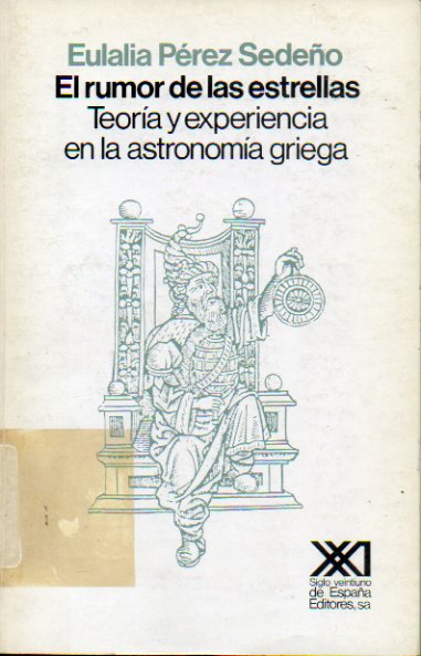 EL RUMOR DE LAS ESTRELLAS. TEORA Y EXPERIENCIA EN LA ASTRONOMA GRIEGA. 1 edicin espaola. Con sellos exp. biblioteca.