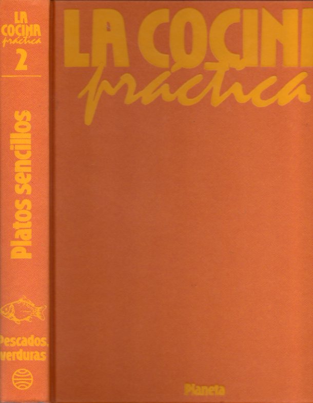 LA COCINA PRCTICA. Vol. 2. PLATOS SENCILLOS. PESCADOS, VERDURAS.