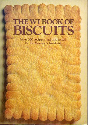 THE WI BOOK OF BISCUITS. Over 100 recipes tried and tested by the Womens Institute.