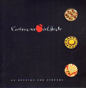 COCINAS CON CEREZA DEL JERTE. 65 Recetas con cerezas. 2 ed.