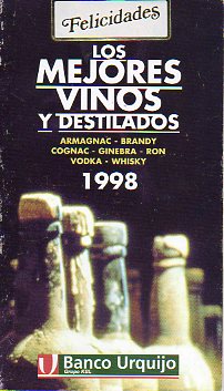 LOS MEJORES VINOS Y DESTILADOS 1998. Armagnac. Brandy. Cognac. Ginebra. Ron. Vodka. Whisky.