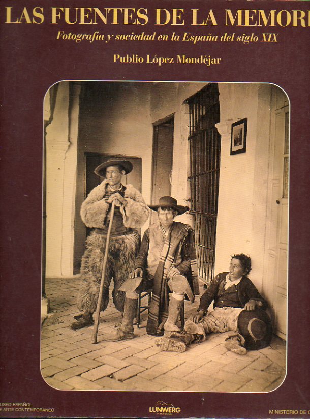 LAS FUENTES DE LA MEMORIAS. Fotografa y sociedad en la Espaa del siglo XIX.