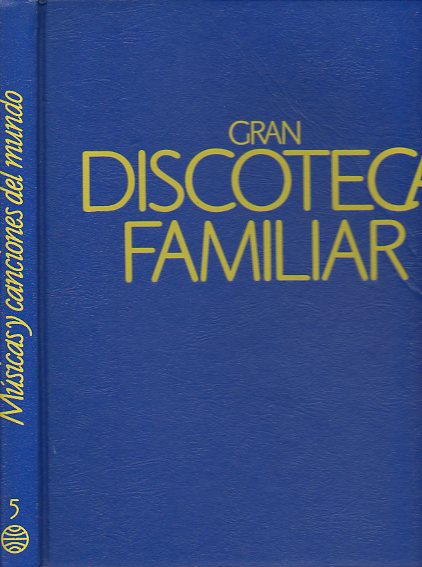 GRAN DISCOTECA FAMILIAR. Vol. 5. MSICAS Y CANCIONES DEL MUNDO.