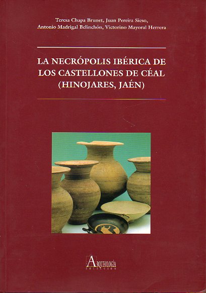 LA NECRPOLIS IBRICA DE LOS CASTELLONES DE CAL (HINOJARES, JAN). Edic. de 1.000 ejs.