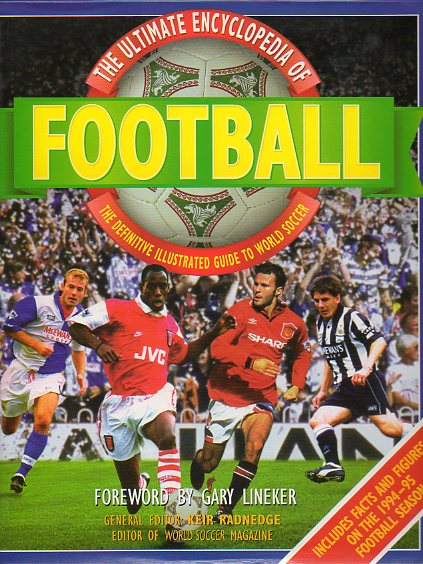 THE ULTIMATE ENCYCLOPEDIA OF FOOTBALL. Foreword by Gary Lineker.