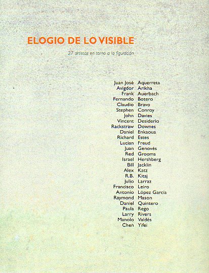 ELOGIO DE LO VISIBLE. 27 ARTISTAS EN TORNO A LA FIGURACIN. Sala Ams Salvador de Logroo. 29 de Junio a 29 de Julio de 2000.