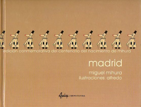 MADRID. Ilustraciones de Alfredo. Edicin conmemorativa del centenario del nacimiento de Mihura.