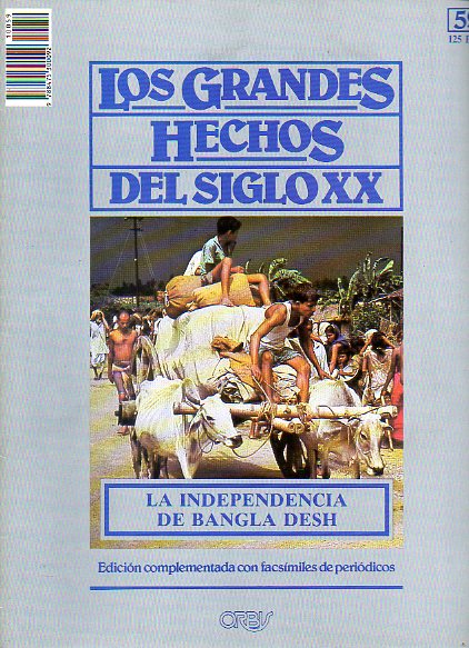 LOS GRANDES HECHOS DEL SIGLO XX. N 59. LA INDEPENDENCIA DE BANGLA DESH. Incluye facsmiles con prensa de la poca.