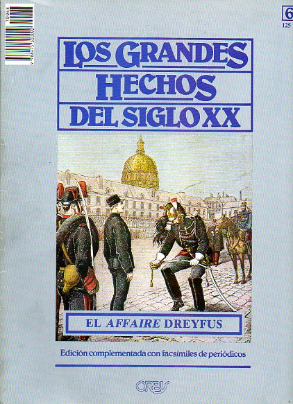LOS GRANDES HECHOS DEL SIGLO XX. N 68. EL AFFAIRE DREYFUS. Incluye facsmiles con prensa de la poca.